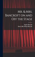 Mr. & Mrs. Bancroft on and off the Stage