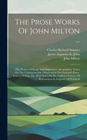The Prose Works Of John Milton ...: The Tenure Of Kings And Magistrates. Areopagitica. Tracts On The Commonwealth. Observations On Ormond's Peace. Letters Of State, Etc. Brief Notes On