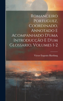 Romanceiro Portuguez, Coordinado, Annotado E Acompanhado D'uma Introducção E D'um Glossario, Volumes 1-2