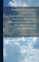 Berichtigtes und Möglichst vervollständigtes Verzeichniss der Verfasser der Lieder des bremischen Gesangbuchs.