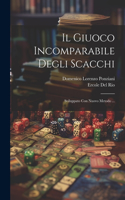 Il Giuoco Incomparabile Degli Scacchi