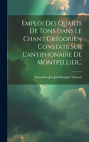 Emploi Des Quarts De Tons Dans Le Chant Grégorien Constaté Sur L'antiphonaire De Montpellier...