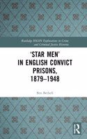 ‘Star Men’ in English Convict Prisons, 1879-1948