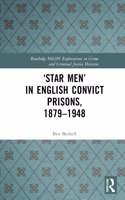 'Star Men' in English Convict Prisons, 1879-1948