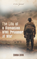 Life of a Romanian WWI Prisoner of War: A War Journal