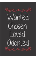 Wanted Chosen Loved Adopted Diary Journal Notebook