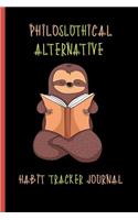 Philoslothical Alternative Habit Tracker Journal: To Help You Become the Best Version of Yourself