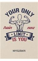 Your Only Limit Is You NOTIZBUCH