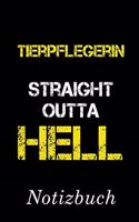 Tierpflegerin Straight Outta Hell Notizbuch