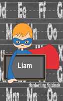 Handwriting Notebook Liam: Writing Practice Paper - Personalized Journal with Dotted Lined Sheets and Alphabet Letters for K-3 Grade Students