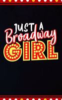 Just A Broadway Girl: Theater Notebook And Journal