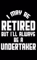 I May Be Retired But I'll Always Be A Undertaker