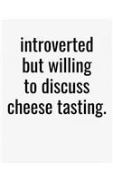 Introverted But Willing To Discuss Cheese Tasting