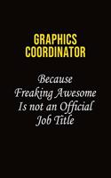 Graphics coordinator Because Freaking Awesome Is Not An Official Job Title