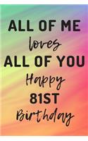 All Of Me Loves All Of You Happy 81st Birthday: 81st Birthday Gift / Journal / Notebook / Diary / Unique Greeting Cards Alternative