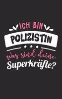 Ich Bin Polizistin Was Sind Deine Superkräfte?: A5 Punkteraster - Notebook - Notizbuch - Taschenbuch - Journal - Tagebuch - Ein lustiges Geschenk für Freunde oder die Familie und die beste Polizis