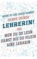 Wenn du das lesen kannst, danke deiner Lehrerin!: Liniertes DinA 5 Notizbuch für Lehrerinnen und Lehrer Notizheft für Pädagogen