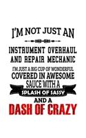 I'm Not Just An Instrument Overhaul And Repair Mechanic I'm Just A Big Cup Of Wonderful