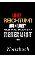 Liebe? Reichtum? Abenteuer? Alles Egal Solange Ich Reservist Bin Notizbuch: - Notizbuch Mit 110 Linierten Seiten - Format 6x9 Din A5 - Soft Cover Matt -