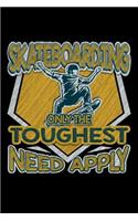 Skateboarding Only the Toughest Need Apply