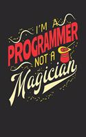 I'm A Programmer Not A Magician: Programmer Notebook Programmer Journal Handlettering Logbook 110 Journal Paper Pages 6 x 9