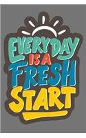 Every Day Is a Fresh Start