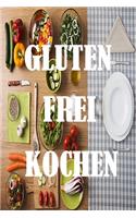 Gluten Frei Kochen: Notizbuch für eigne gluten freie Rezepte