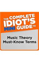 The Complete Idiot's Mini Guide to Music Theory Must-Know Terms
