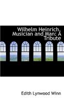 Wilhelm Heinrich, Musician and Man: A Tribute(English)