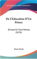 de L'Education D'Un Prince: Divisee En Trois Parties (1676)