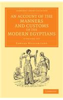 An Account of the Manners and Customs of the Modern Egyptians 2 Volume Set: Written in Egypt during the Years 1833, –34, and –35, Partly from Notes Made during a Former Visit to that Country in the Years 1825, –26, –27 and –(Cambridge Library Collection - Perspectives from the Royal Asiatic Society)