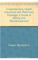 Understanding Health Insurance with WebTutor Package: A Guide to Billing and Reimbursement: A Guide to Billing and Reimbursement