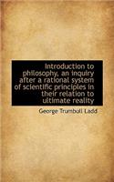 Introduction to Philosophy, an Inquiry After a Rational System of Scientific Principles in Their Rel