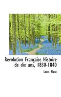 R Volution Fran Aise Histoire de Dix ANS, 1830-1840: (English)