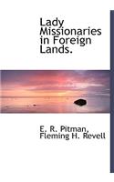 Lady Missionaries in Foreign Lands.