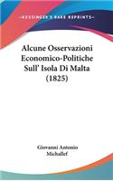 Alcune Osservazioni Economico-Politiche Sull' Isola Di Malta (1825)