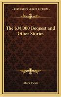 The $30,000 Bequest and Other Stories