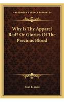Why Is Thy Apparel Red? Or Glories Of The Precious Blood: (English)