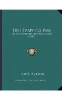 Free Trapper's Pass: Or The Gold-Seeker's Daughter! (1882)