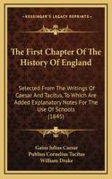 The First Chapter Of The History Of England: Selected From The Writings Of Caesar And Tacitus, To Which Are Added Explanatory Notes For The Use Of Schools (1845)