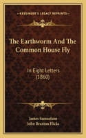 Earthworm And The Common House Fly