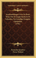 Averhandelingen Over De Beste Wijze Om De Jeugd, Reeds In Di Schoolen, Tot Gezellige Deugden Opteleiden (1791)