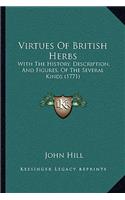 Virtues Of British Herbs: With The History, Description, And Figures, Of The Several Kinds (1771)