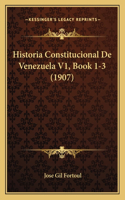 Historia Constitucional De Venezuela V1, Book 1-3 (1907)