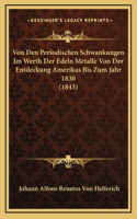 Von Den Periodischen Schwankungen Im Werth Der Edeln Metalle Von Der Entdeckung Amerikas Bis Zum Jahr 1830 (1843)