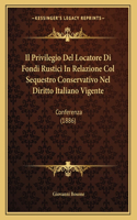 Il Privilegio Del Locatore Di Fondi Rustici In Relazione Col Sequestro Conservativo Nel Diritto Italiano Vigente