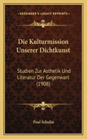 Die Kulturmission Unserer Dichtkunst