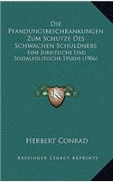 Die Pfandungsbeschrankungen Zum Schutze Des Schwachen Schuldners