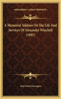A Memorial Address On The Life And Services Of Alexander Winchell (1891)
