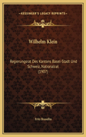 Wilhelm Klein: Regierungsrat Des Kantons Basel-Stadt Und Schweiz, Nationalrat (1907)